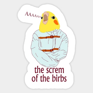 The screm of the Birbs Sticker